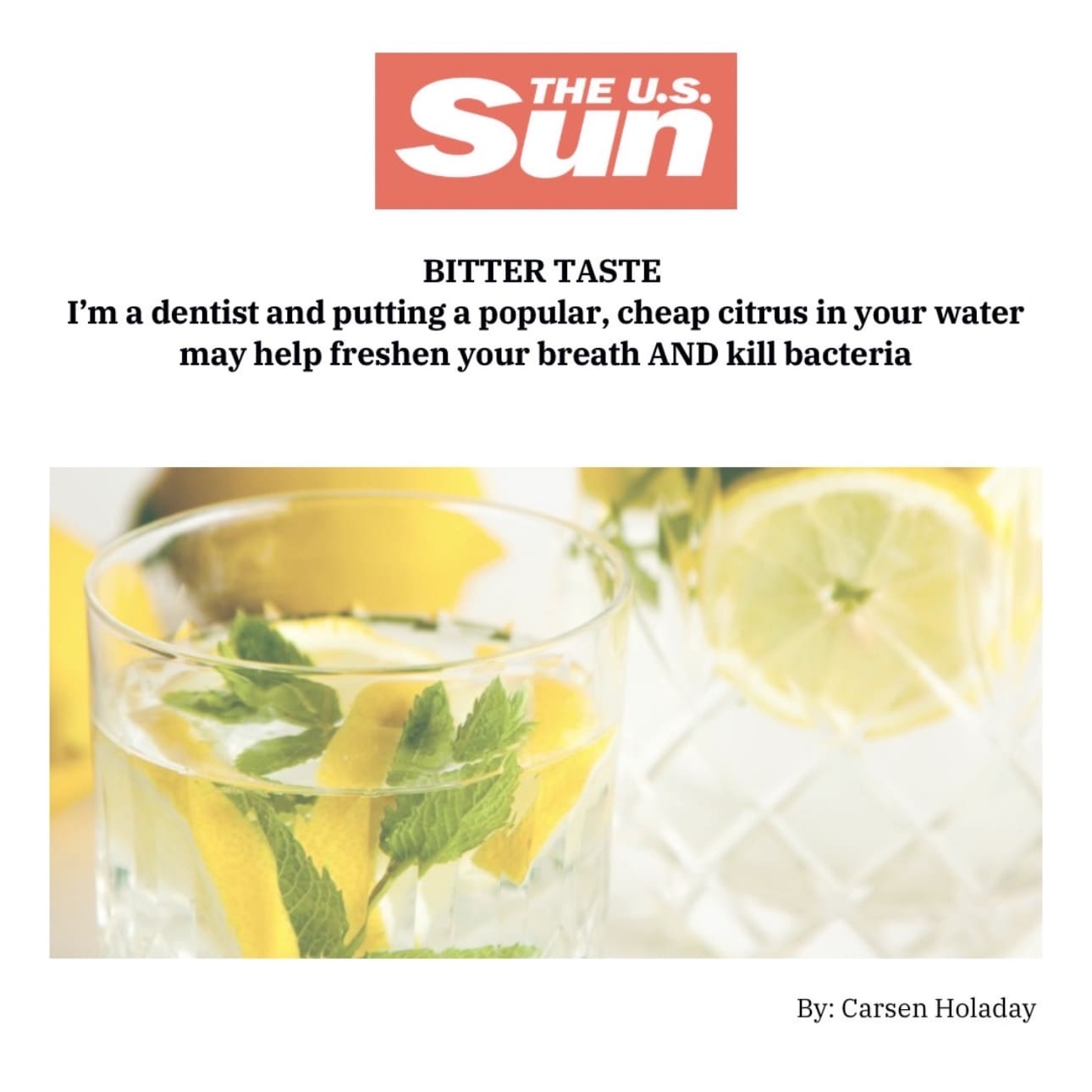 BITTER TASTE I’m a dentist and putting a popular, cheap citrus in your water may help freshen your breath AND kill bacteria